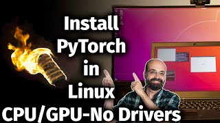 How to Install PyTorch on Linux for CPU or GPU - No Driver Install Needed