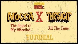 MOCCA X THE SIGIT - THE OBJECT OF MY AFFECTION / ALL THE TIME (TUTORIAL)
