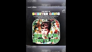 NOW I LAY ME DOWN TO WEEP ( SKEETER DAVIS )