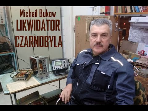 CZARNOBYLive - Czarnobylski Likwidator - Michaił Bukow (Михаил Буков)