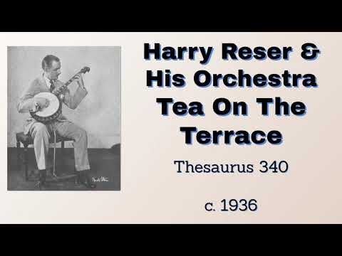 Harry Reser  and his orchestra - Tea On The Terrace - 1936