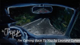 James Taylor - Coming Back To You by Leonard Cohen (Official Visualizer)