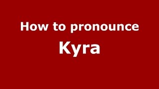How to pronounce Kyra