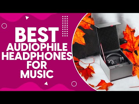 Best Audiophile Headphones For Music in 2024: Top Picks and Expert Reviews