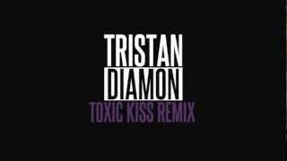 Tristan Diamon - Toxic Kiss - The Remix (Maquette)