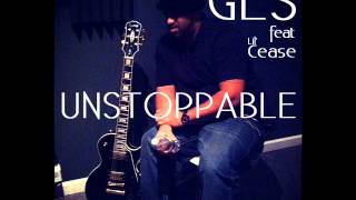 &quot;UNSTOPPABLE&quot; GES feat Lil Cease