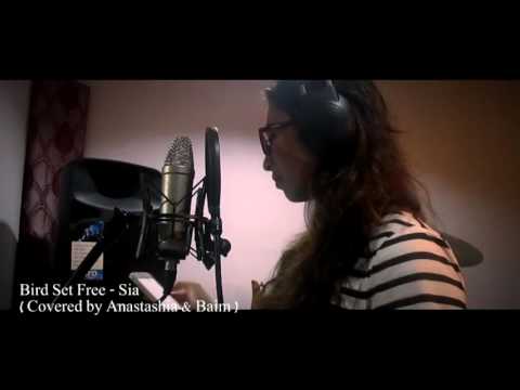 Bird set free - Sia ( covered by Anastashia & Baim )