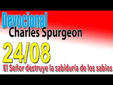 Devocional Charles Spurgeon 24/08 - El Señor destruye la sabiduría de los sabios