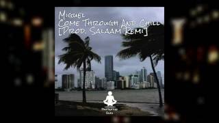 Miguel - Come Through And Chill [Prod. Salaam Remi]