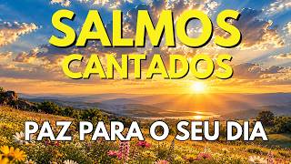 SALMOS CANTADOS PARA TRAZER PAZ AO CORAÇÃO E CONFIANÇA EM DEUS | Bíblia em Canção