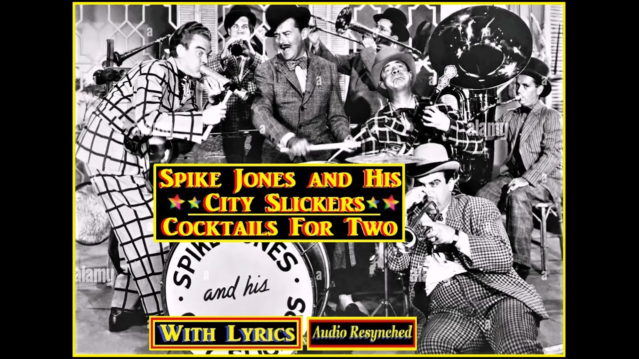 Spike Jones & His City Slickers: Cocktails For Two: (Johnston/Coslow) 1944 Lyrics & Resynched Audio