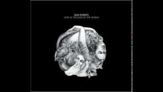 Sam Roberts Band - Words &amp; Fire (Audio)