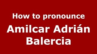 How to pronounce Amilcar Adrián Balercia