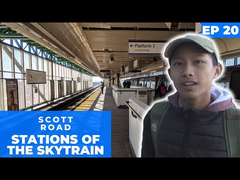 Stations of the SkyTrain - Scott Road - EP20