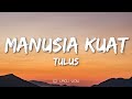 TULUS - Manusia Kuat (Lyrics)
