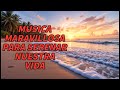 La mejor música instrumental del mundo 🎶 Melodías maravillosas para serenar nuestra vida.