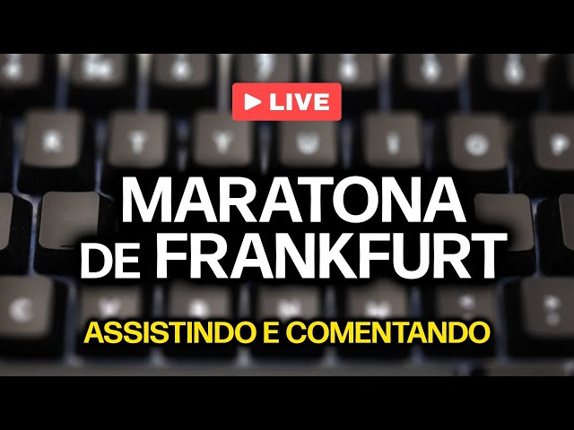 MARATONA DE FRANKFURT - assistindo e comentando