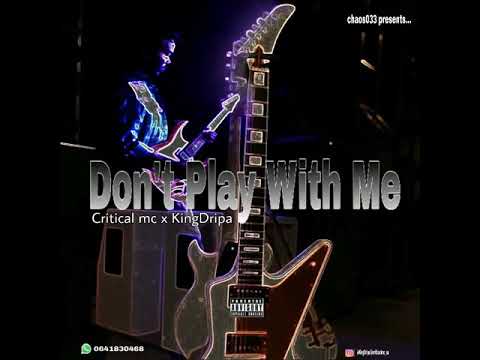 Critical Mc feat King Dripa - Don't Play With Me