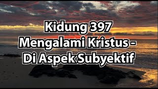Download lagu Kidung 397 - Mengalami Kristus - Di Aspek Subyektif mp3