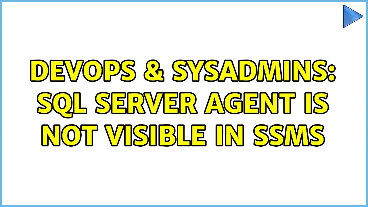 DevOps & SysAdmins: SQL Server Agent is not visible in SSMS