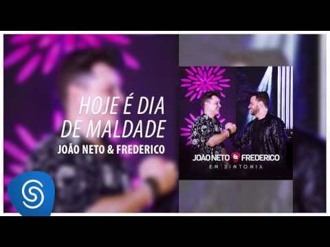 Hoje É Dia De Maldade - João Neto e Frederico