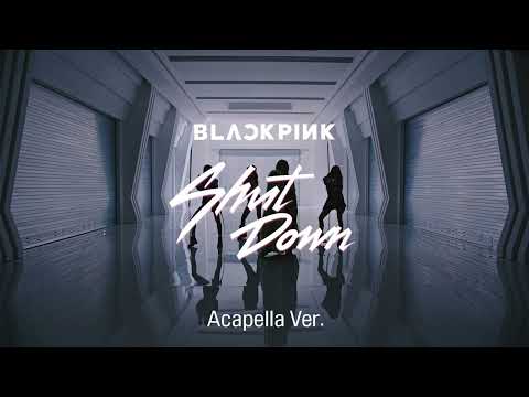 [Clean Acapella] BLACKPINK - Shut Down
