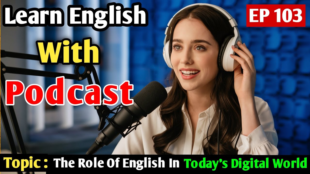 The Role Of English In Today's Digital World | Learn English With Podcast | English Learning Podcast