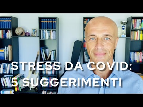 STRESS DA COVID, EFFETTI   PSICOLOGICI DELLA PANDEMIA: 5 SUGGERIMENTI PER RESISTERE E SUPERARLA