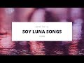 Top 10: Soy Luna Songs Top 10: Soy Luna Songs