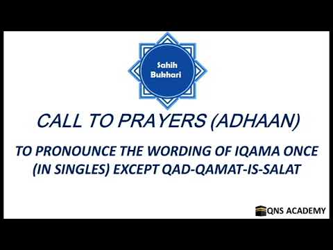 Bukhari 10-3: To pronounce the wording of Iqama once (in singles) except Qad-qamat-is-Salat