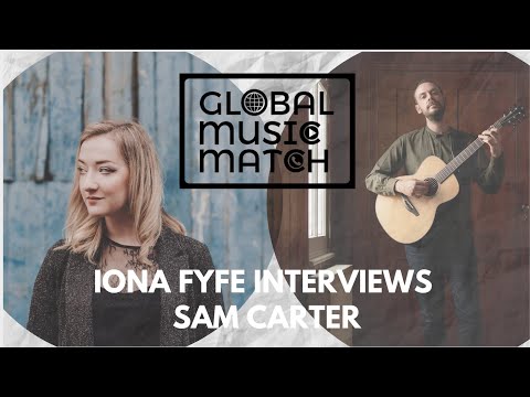 Global Music Match - Iona Fyfe interviewing Sam Carter