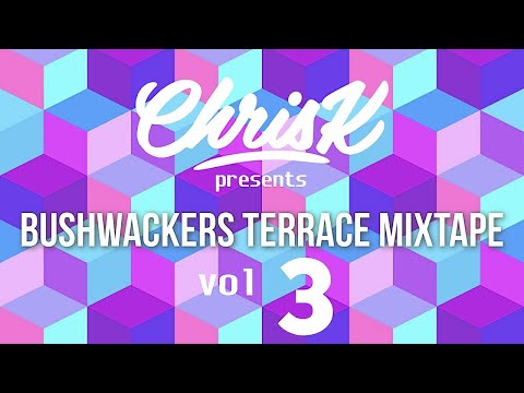 CHRIS K PRESENTS BUSHWACKERS TERRACE MIXTAPE VOLUME 3