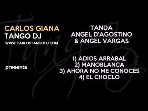 Tanda ANGEL D'AGOSTINO - ANGEL VARGAS - ADIOS ARRABAL / MANOBLANCA / AHORA NO ME CONOCES / EL CHOCLO