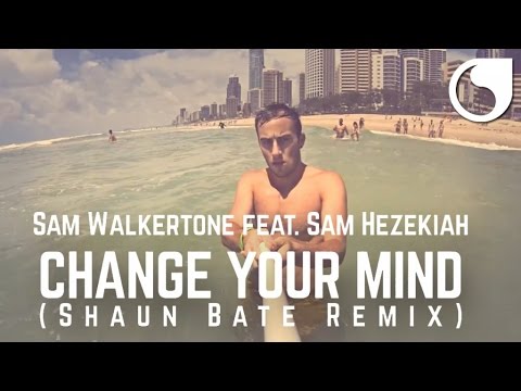 Sam Walkertone Ft. Sam Hezekiah - Change Your Mind (Shaun Bate Remix) OFFICIAL VIDEO