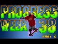 PROGRESS Week 38 Part 2