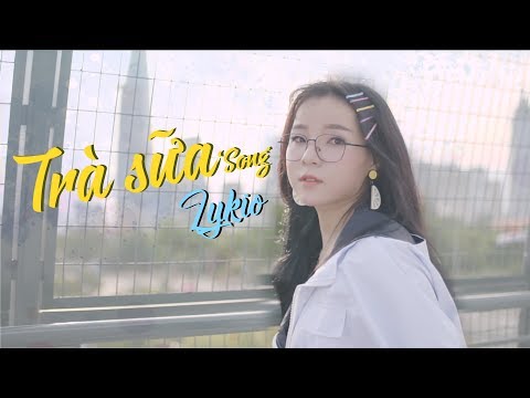 TRÀ SỮA KHÔNG ANH (OFFICIAL MV) | LYKIO