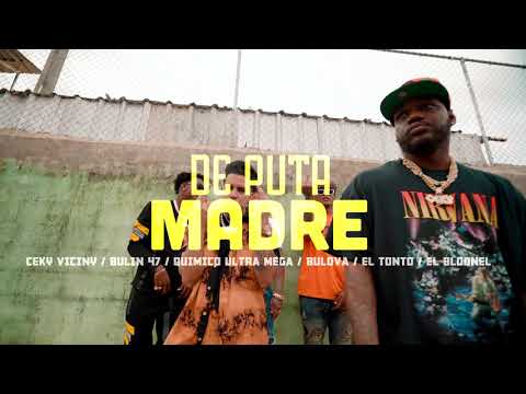 Ceky Viciny x Quimico Ultra Mega x Bulin 47 x Bulova x El Tonto x El Bloonel - De Puta Madre