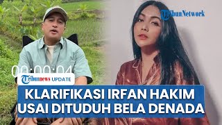 Irfan Hakim Beri Klarifikasi usai Dinilai Tak Netral & Bela Denada dalam Debat dengan Hotman Paris