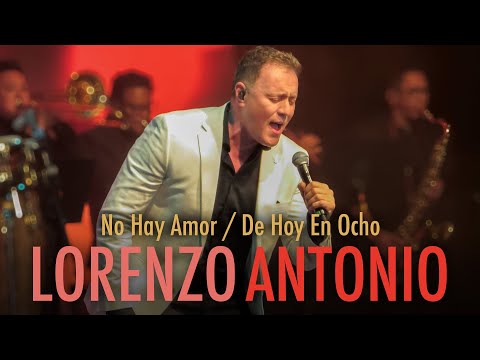 Lorenzo Antonio - "No Hay Amor / De Hoy En Ocho" (en vivo)