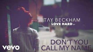 Tay Beckham - Don't You Call My Name (Audio)