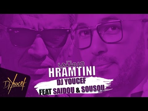 DJ Youcef Ft Saidou & Sousou - Hramtini -  جمل اغنية ممكن تسمعها !