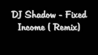 DJ Shadow - Fixed Income (Remix)