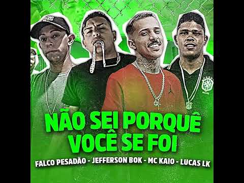FALCO PESADÃO JEFFERSON BOK LUCAS LK Feat MC KAIO - NÃO SEI PORQUÊ VC SE FOI 🥺💔