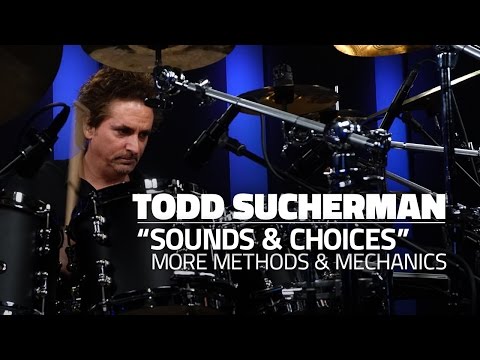 Sounds & Choices: More Methods & Mechanics | Todd Sucherman