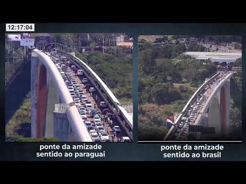 🔴  AO VIVO PONTE DA AMIZADE AGORA | Brasil e Paraguai em Tempo Real veja ponte