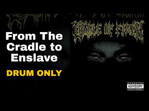 Thumbnail for Cradle of Filth - From the Cradle to Enslave (Drum Only) by Les Smith, Gian Pyres, R.E.M., Stuart Anstis, The Band, Iration, VAST, Dani Filth, Orchestration, Maxim, Cradle of Filth, Y&T