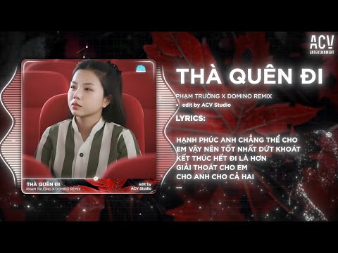 Thà Quên Đi Remix (Bản 🎵) - Phạm Trưởng x Domino Remix | Hạnh Phúc Anh Chẳng Thể Cho Em..