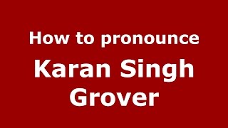 How to pronounce Karan Singh Grover