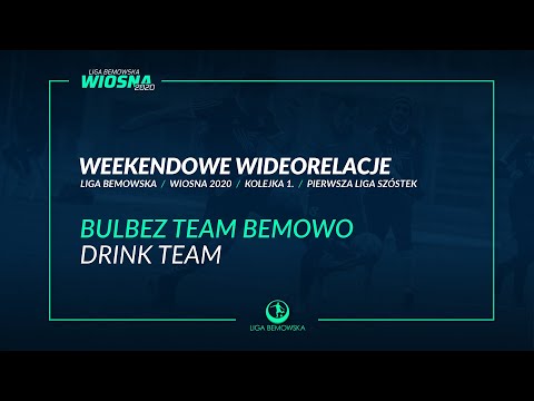 LIGA BEMOWSKA / WIOSNA 2020 / BULBEZ TEAM BEMOWO - DRINK TEAM