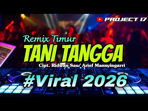 🌴 Remix Timur | Tani Tangga Cipt. Ridwan Sau/ Arief Mannyingarri | Project 17 Official 🌴